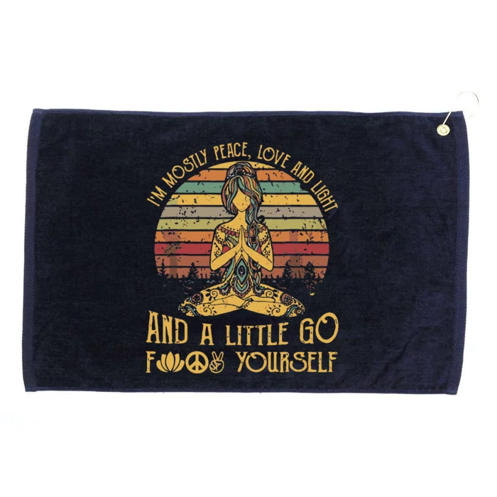 IM Mostly Peace Love And Light & Little Go F Yourself Grommeted Golf Towel