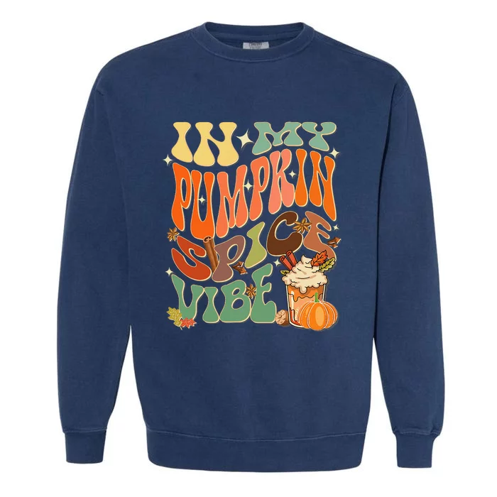 In My Pumpkin Spice Vibe Halloween Thanksgiving Fall Harvest Garment-Dyed Sweatshirt