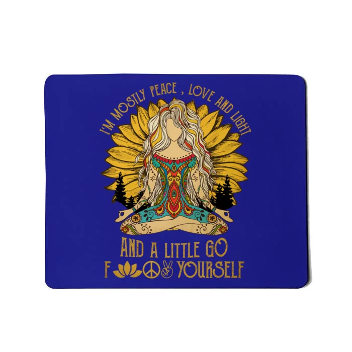 I'm Mostly Peace Love And Light And Little Go F Yourself Gift Mousepad