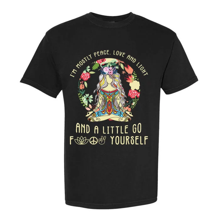 Im Mostly Peace Love And Light And A Little Go Yoga Flower Garment-Dyed Heavyweight T-Shirt