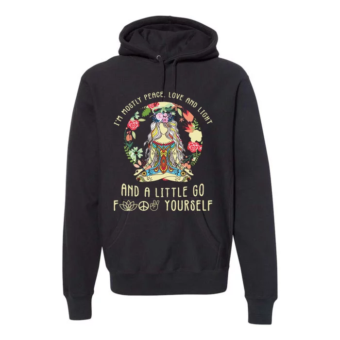 Im Mostly Peace Love And Light And A Little Go Yoga Flower Premium Hoodie