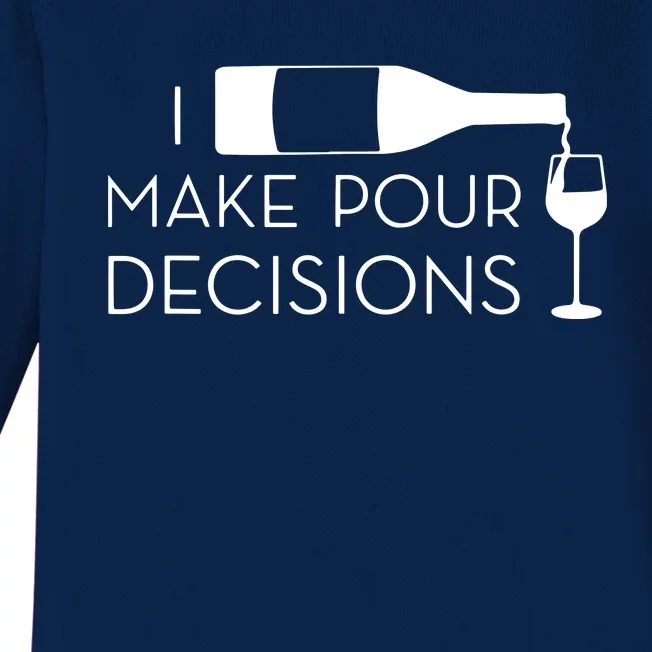 I Make Pour Decisions Funny Wine Drinking Baby Long Sleeve Bodysuit