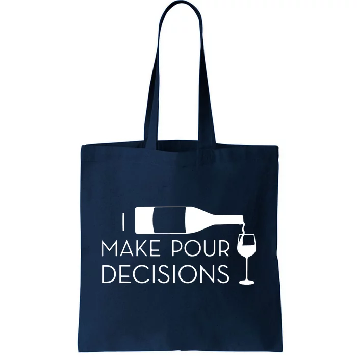 I Make Pour Decisions Funny Wine Drinking Tote Bag