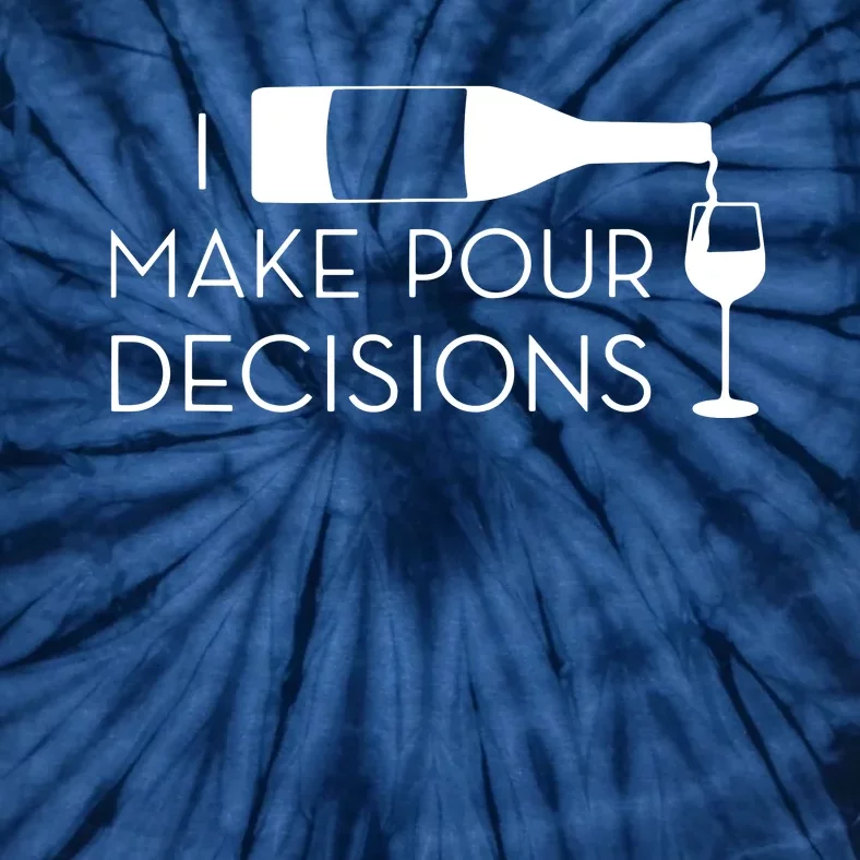 I Make Pour Decisions Funny Wine Drinking Tie-Dye T-Shirt