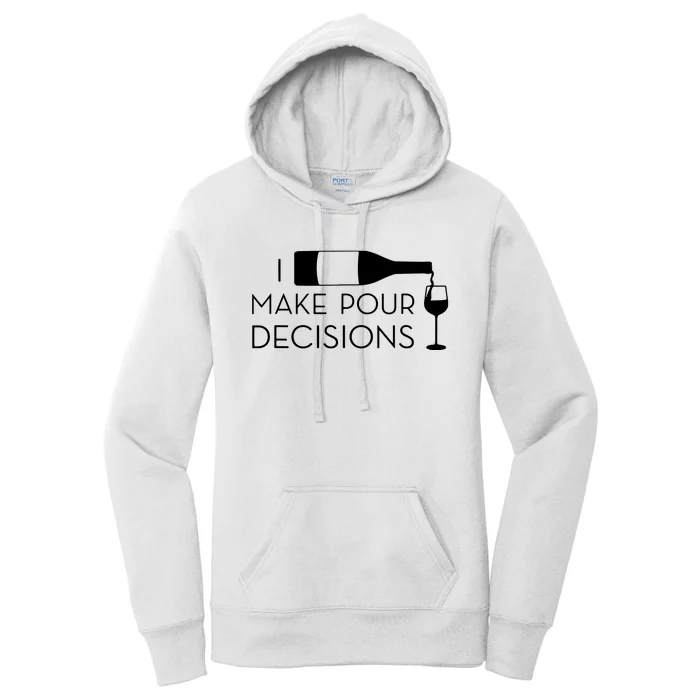 I Make Pour Decisions Funny Wine Drinking Women's Pullover Hoodie