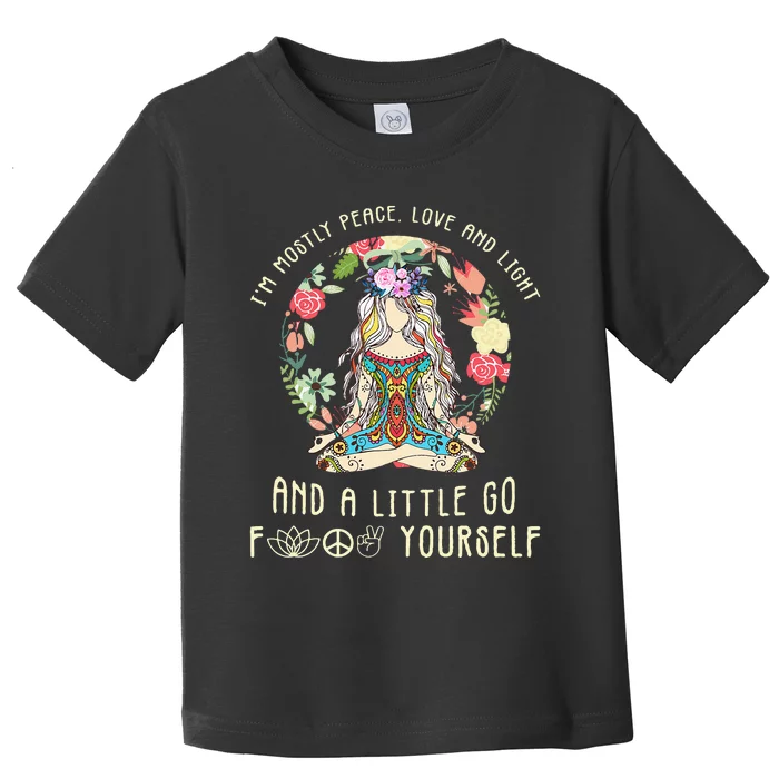 Im Mostly Peace Love And Light And A Little Go Yoga Flower Toddler T-Shirt