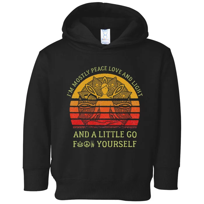 IM Mostly Peace Love And Light And A Little Go Yoga Vintage Toddler Hoodie