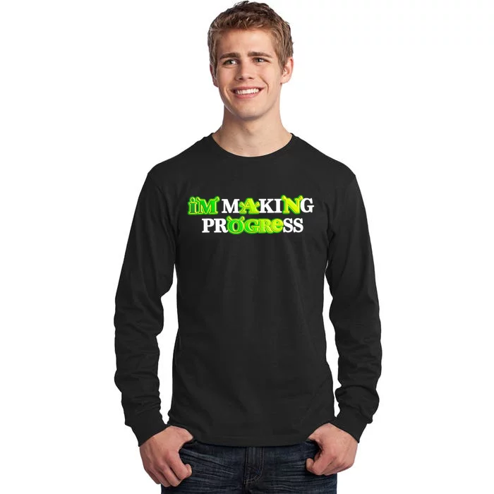 I’M Making Progress Funny Tall Long Sleeve T-Shirt