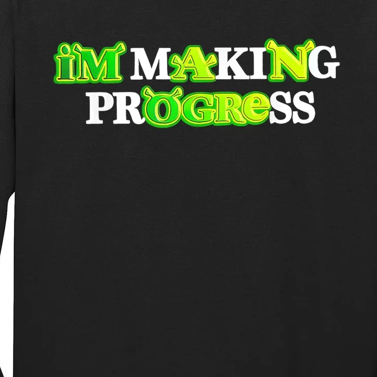 I’M Making Progress Funny Tall Long Sleeve T-Shirt