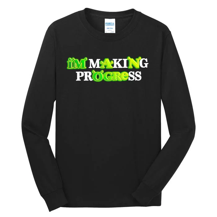 I’M Making Progress Funny Tall Long Sleeve T-Shirt