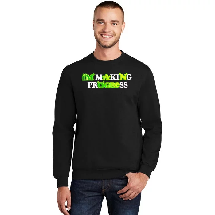 I’M Making Progress Funny Tall Sweatshirt