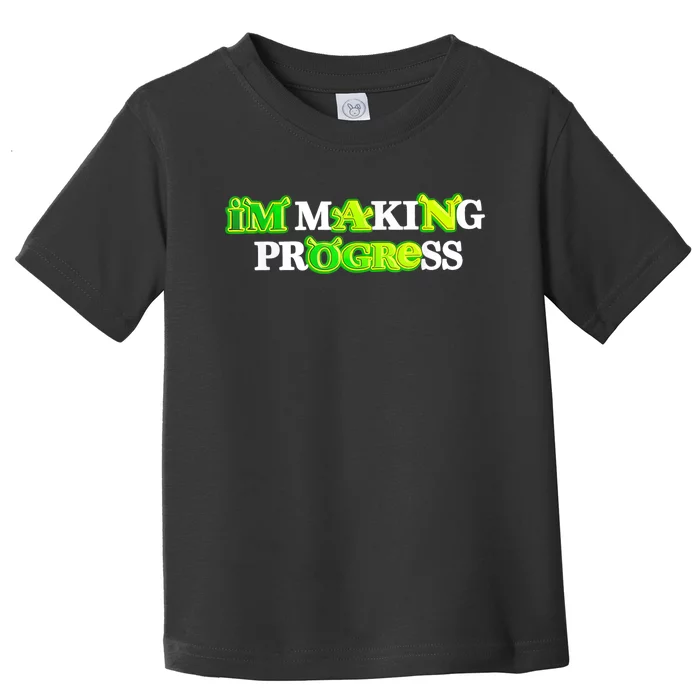 I’M Making Progress Funny Toddler T-Shirt