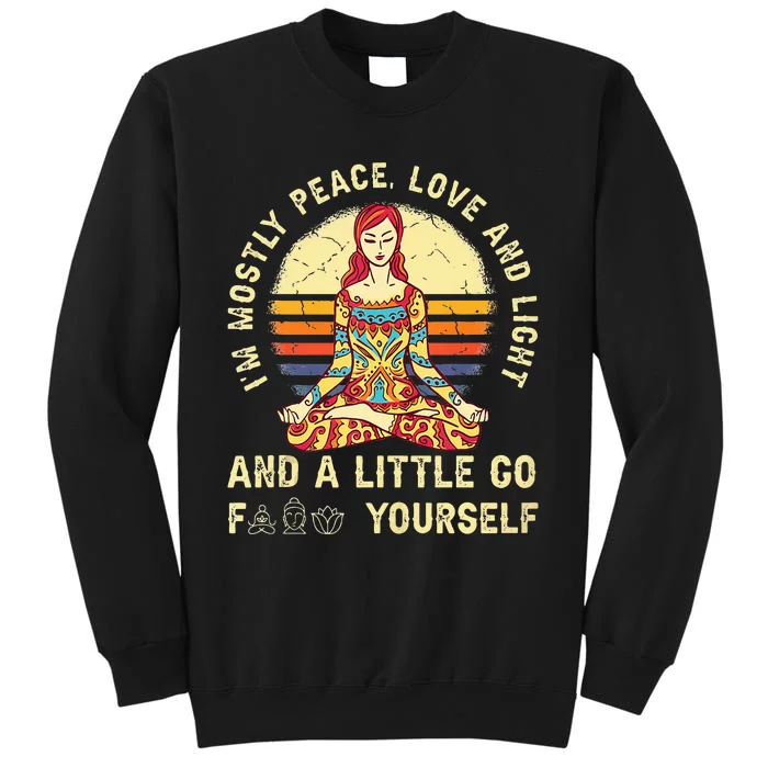 Im Mostly Peace Love And Light And A Little Yoga Tall Sweatshirt