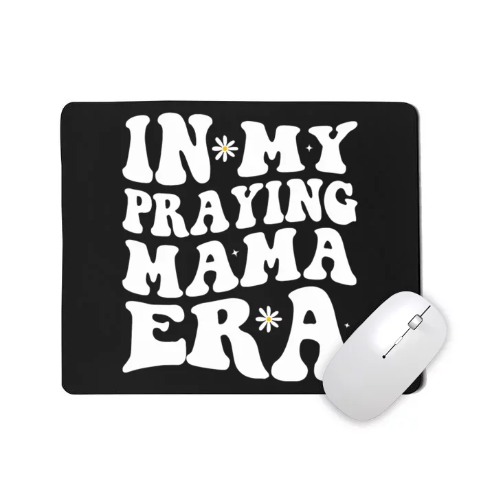 In My Praying Mama Era Religious Mom Christian Mothers Day Mousepad