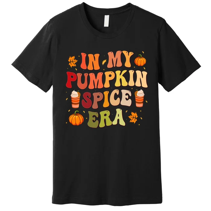 In My Pumpkin Spice Era Thanksgiving Premium T-Shirt