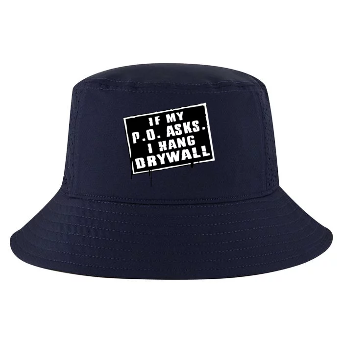 If My P O Asks I Hang Drywall Funny Hilarious Gift Cool Comfort Performance Bucket Hat