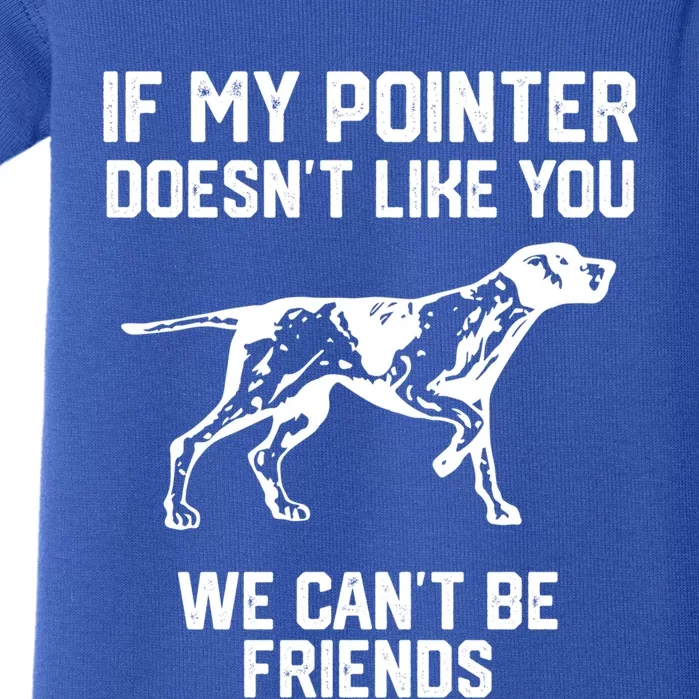 If My Pointer Doesn't Like You We Can't Be Friends Gift Baby Bodysuit