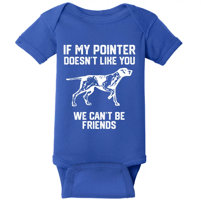 If My Pointer Doesn't Like You We Can't Be Friends Gift Baby Bodysuit