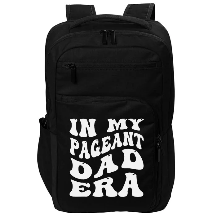 In My Pageant Dad Era Funny Proud Pageant Dad Groovy Impact Tech Backpack