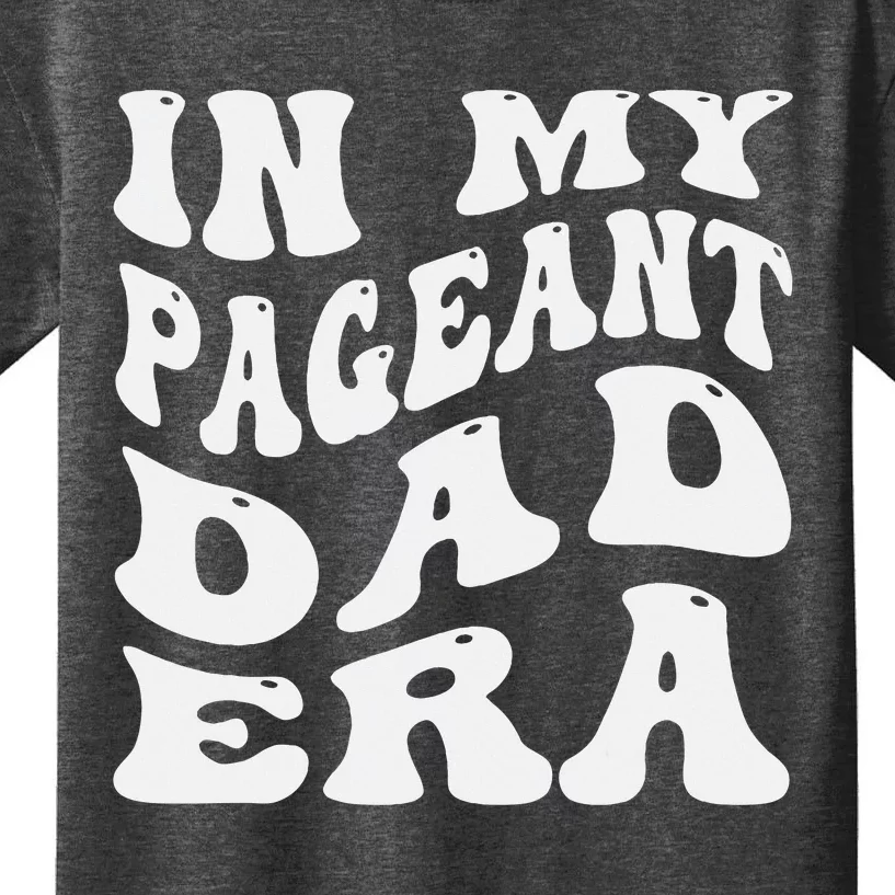 In My Pageant Dad Era Funny Proud Pageant Dad Groovy Kids T-Shirt