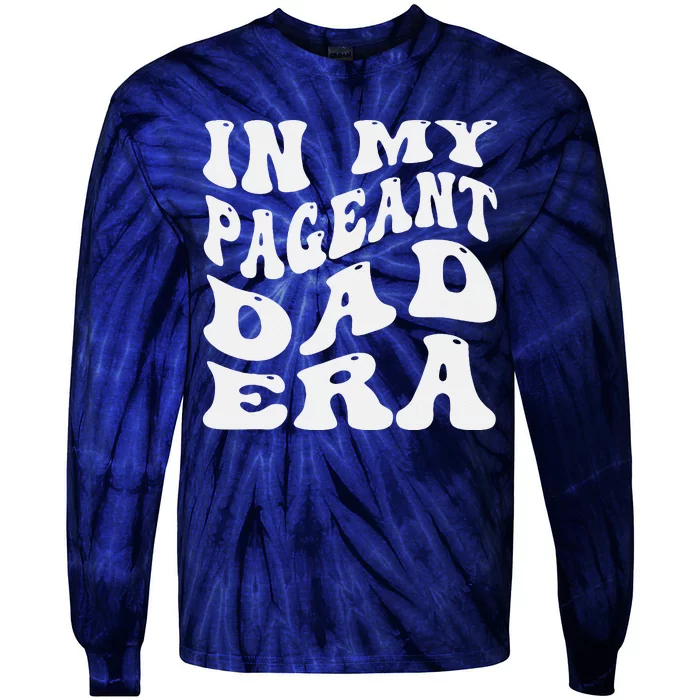 In My Pageant Dad Era Funny Proud Pageant Dad Groovy Tie-Dye Long Sleeve Shirt