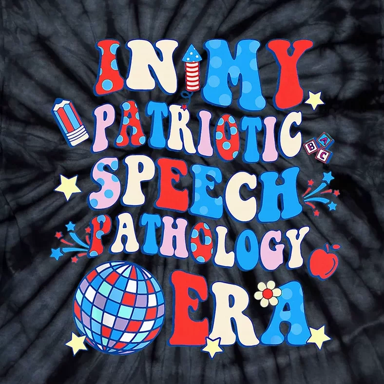 In My Patriotic Speech Pathology Era Happy 4th Of July Tie-Dye T-Shirt