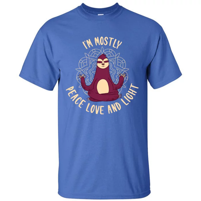 Im Mostly Peace Love And Light Yoga Sloth Meaningful Gift Tall T-Shirt