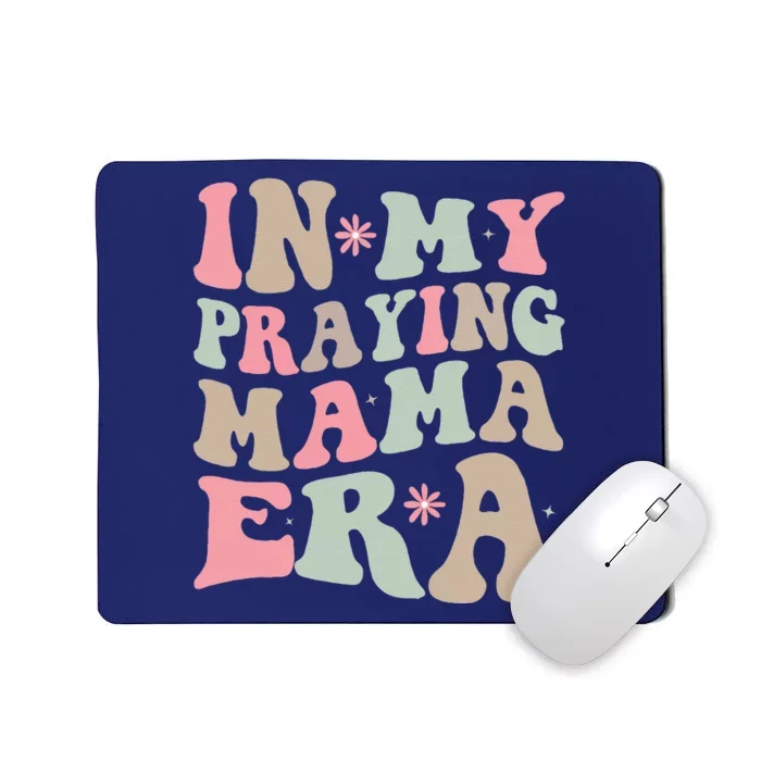 In My Praying Mama Era Religious Mom Christian Mothers Day Mousepad