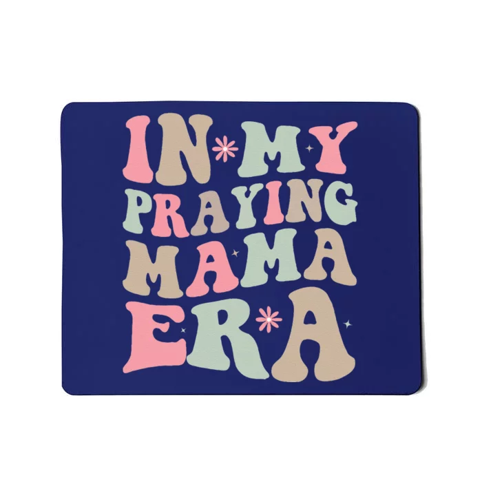 In My Praying Mama Era Religious Mom Christian Mothers Day Mousepad