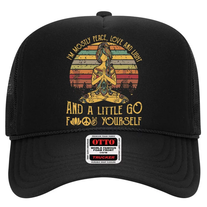 IM Mostly Peace Love And Light & Little Go F Yourself High Crown Mesh Trucker Hat