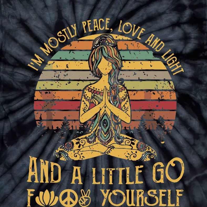 IM Mostly Peace Love And Light & Little Go F Yourself Tie-Dye T-Shirt