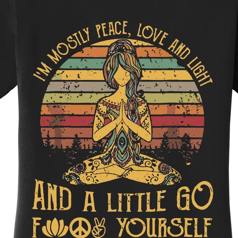 IM Mostly Peace Love And Light & Little Go F Yourself Women's T-Shirt