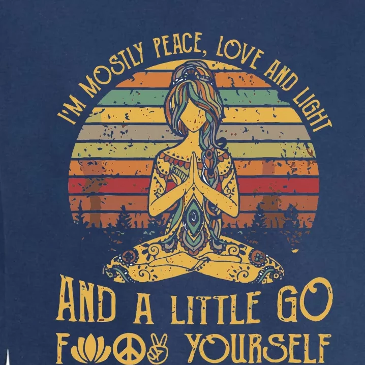 IM Mostly Peace Love And Light & Little Go F Yourself Garment-Dyed Sweatshirt