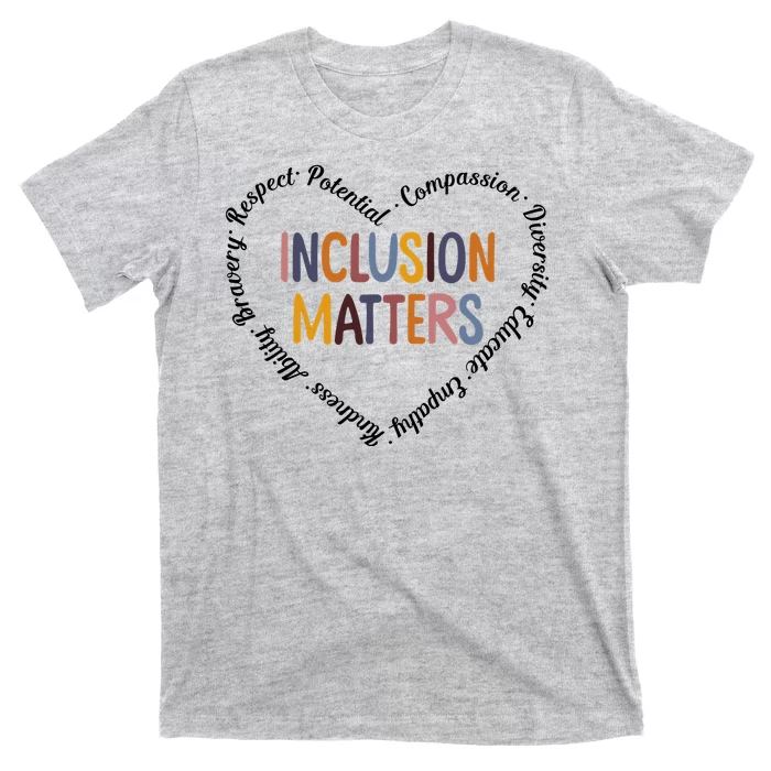 Inclusion Matters Positive Diversity Kindness Matter Heart T-Shirt