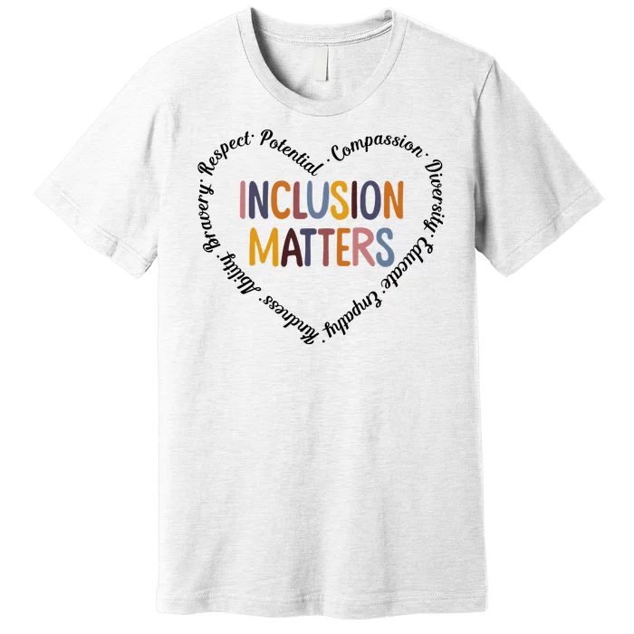 Inclusion Matters Positive Diversity Kindness Matter Heart Premium T-Shirt