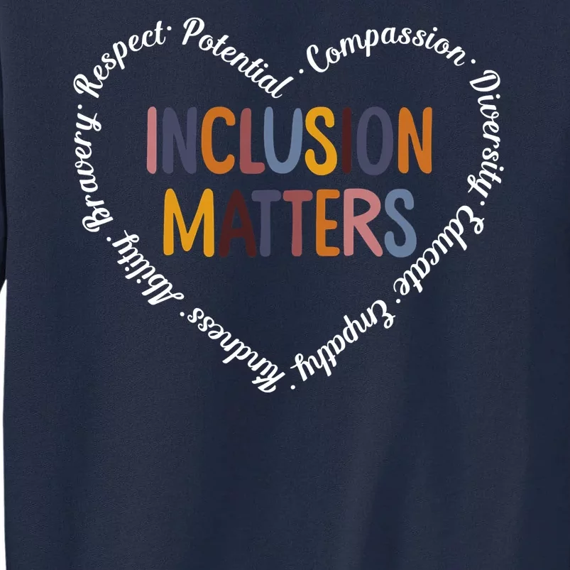 Inclusion Matters Positive Diversity Kindness Matter Heart Tall Sweatshirt