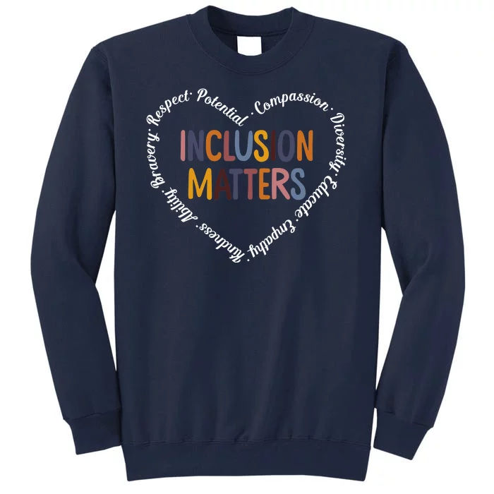 Inclusion Matters Positive Diversity Kindness Matter Heart Tall Sweatshirt