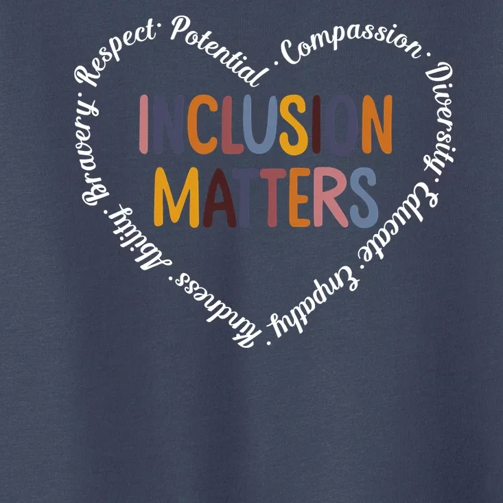 Inclusion Matters Positive Diversity Kindness Matter Heart Toddler T-Shirt