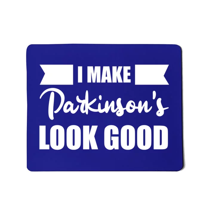 I Make Parkinsons Look Good Gift Mousepad