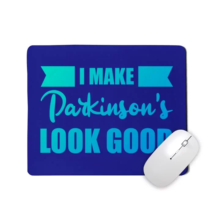 I Make Parkinsons Look Good Gift Mousepad