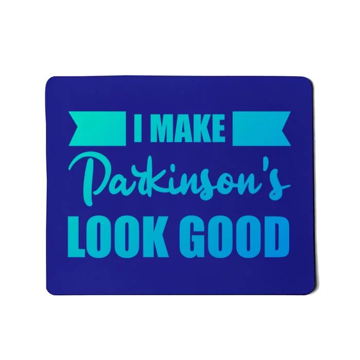 I Make Parkinsons Look Good Gift Mousepad