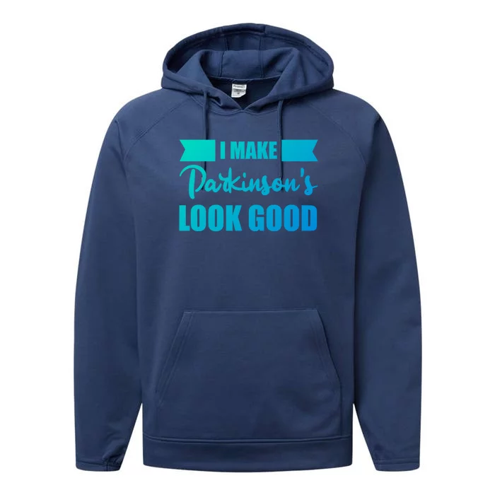 I Make Parkinsons Look Good Gift Performance Fleece Hoodie