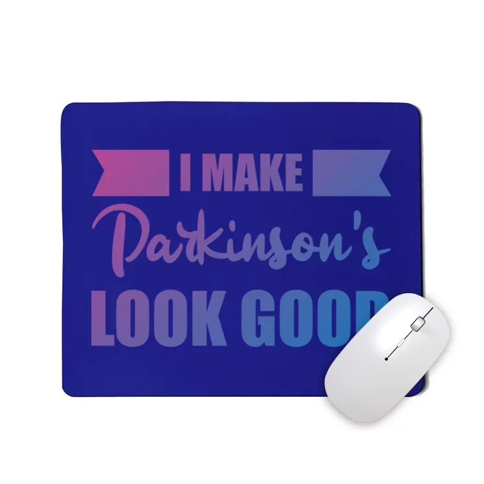 I Make Parkinsons Look Good Gift Mousepad