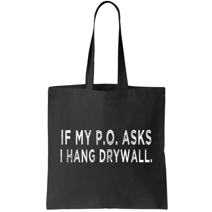 If My PO Asks I Hang Drywall Tote Bag