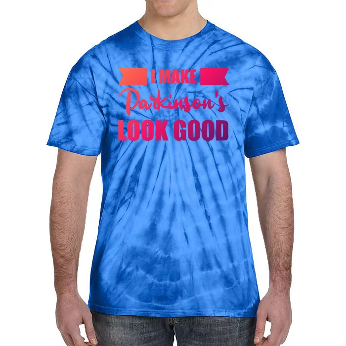 I Make Parkinsons Look Good Gift Tie-Dye T-Shirt