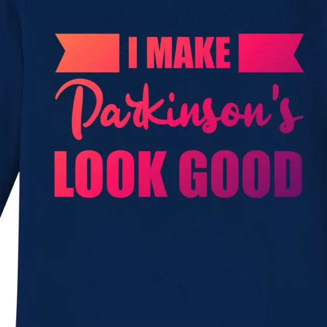 I Make Parkinsons Look Good Gift Baby Long Sleeve Bodysuit