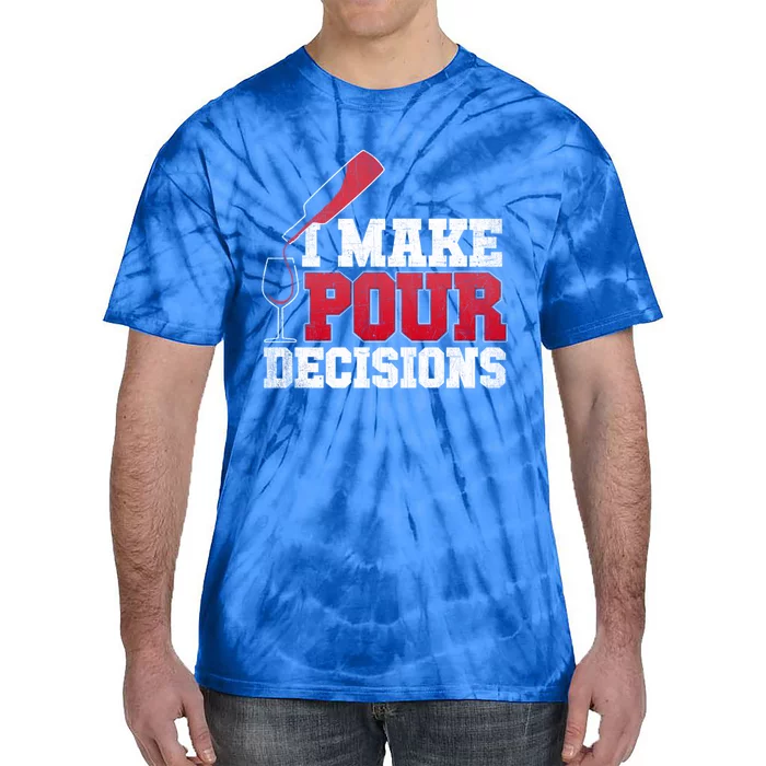 I Make Pour Decisions Wine Er And Funny Bartender Gift Great Gift Tie-Dye T-Shirt