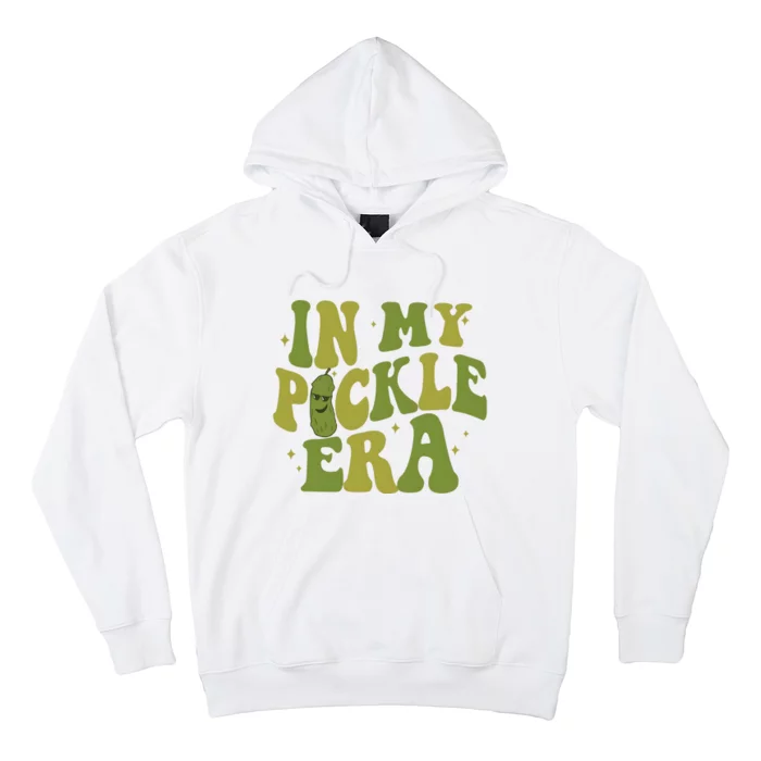 In My Pickle Era Pickle Lover Hoodie