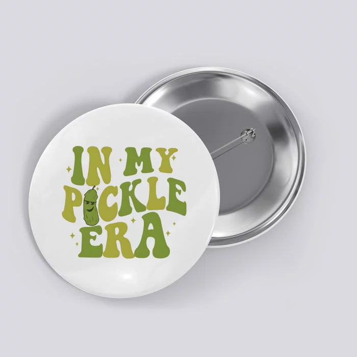 In My Pickle Era Pickle Lover Button