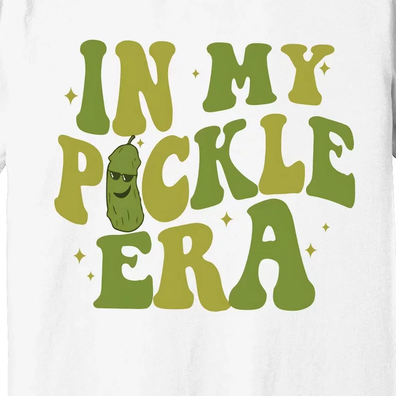 In My Pickle Era Pickle Lover Premium T-Shirt